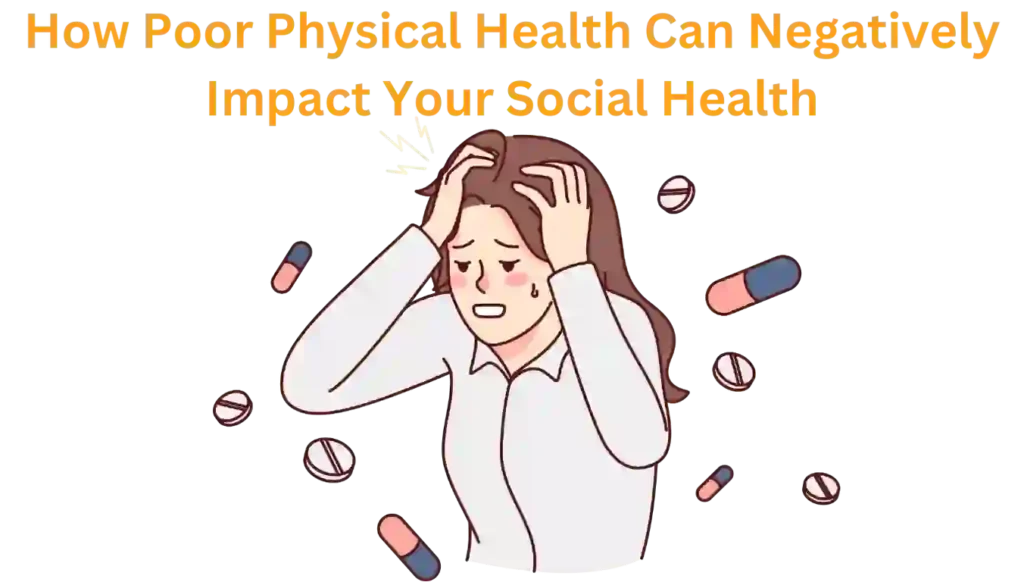 Physical Health May Affect Your Social Health